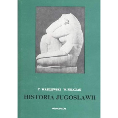 Historia Jugosławii Tadeusz Wasilewski, Wacław Felczak