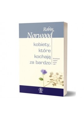 Kobiety, które kochają za bardzo Robin Norwood