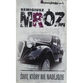 Świt, który nie nadejdzie Remigiusz Mróz