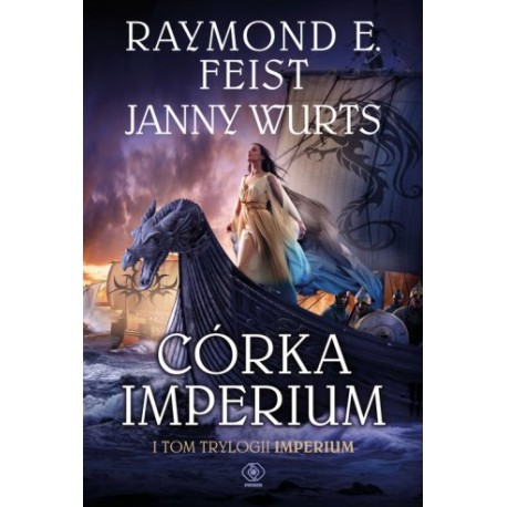 Córka Imperium I Tom Trylogii Imperium Raymond E. Feist, Janny Wurts