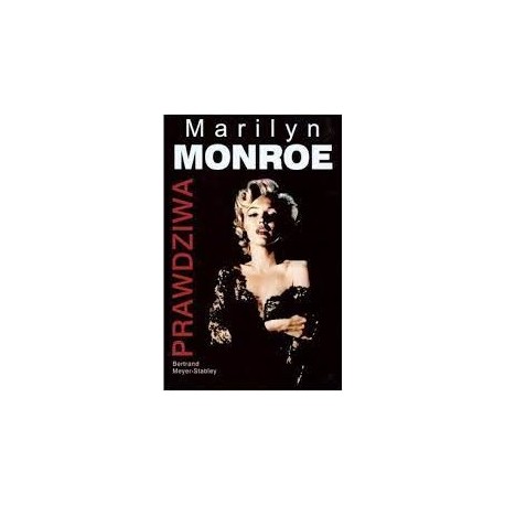 Prawdziwa Marilyn Monroe Bertrand Meyer-Stabley