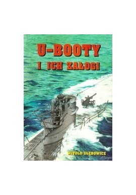 U-Booty i ich załogi Witold Głębowicz