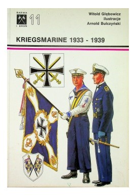 Kriegsmarine 1933-1939 Witold Głębowicz Seria Barwa i Broń 11