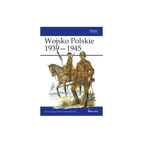 Wojsko Polskie 1939 - 1945 Steven J. Zaloga, Richard Hook (ilustr.)