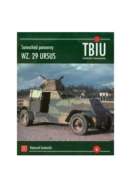 Samochód pancerny WZ. 29 URSUS Rajmund Szubański Seria Technika Broń i Umundurowanie nr 6