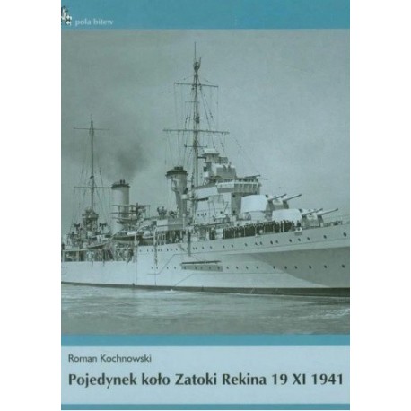Pojedynek koło Zatoki Rekina 19 XI 1941 Roman Kochnowski Seria Pola Bitew No 18