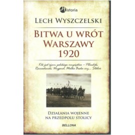 Bitwa u wrót Warszawy 1920 Działania wojenne na przedpolu stolicy Lech Wyszczelski