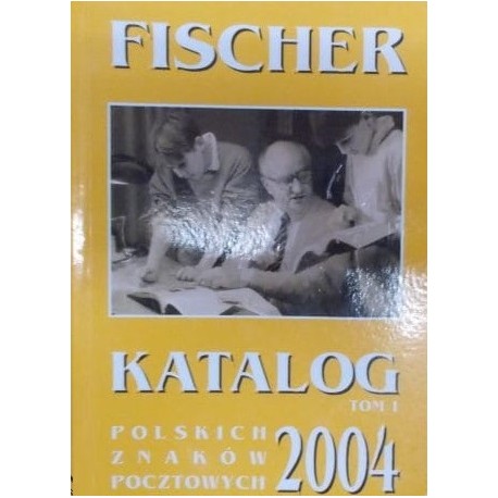 Katalog Polskich Znaków Pocztowych 2004 Tom I Andrzej Fischer
