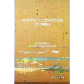 Estetyki filozoficzne XX wieku Krystyna Wilkoszewska (red.)
