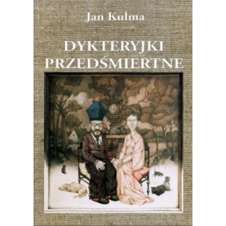 Dykteryjki przedśmiertne Jan Kulma