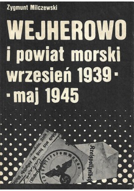 Wejherowo i powiat morski wrzesień 1939 - maj 1945 Zygmunt Milczewski