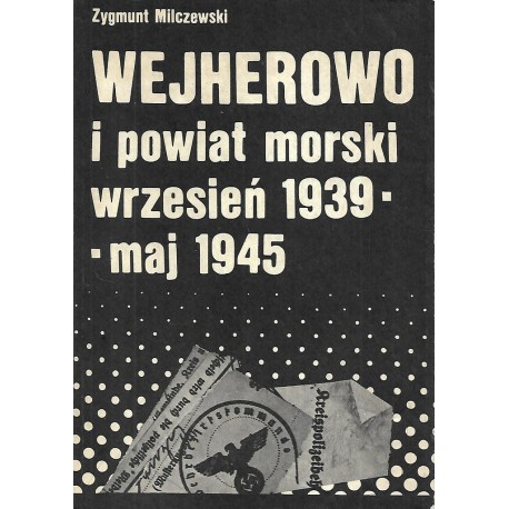 Wejherowo i powiat morski wrzesień 1939 - maj 1945 Zygmunt Milczewski