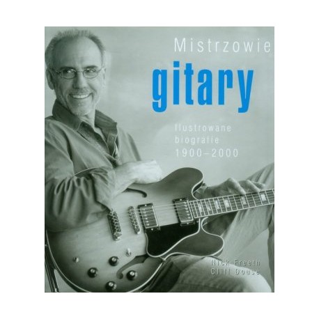 Mistrzowie gitary Ilustrowane biografie 1900-2000 Nick Freeth, Cliff Douse