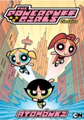 The Powerpuff Girls Classics Atomówki Tom 1 Praca zbiorowa