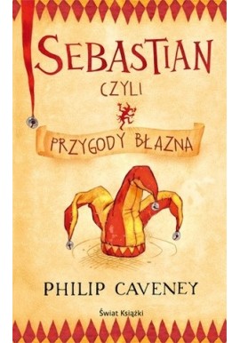 Sebastian czyli przygody błazna Philip Caveney