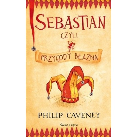 Sebastian czyli przygody błazna Philip Caveney