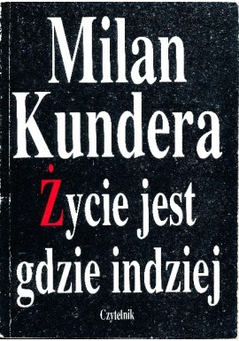 Życie jest gdzie indziej Milan Kundera