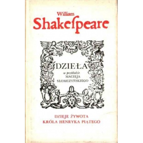 Dzieje żywota króla Henryka Piątego Dzieła William Shakespeare