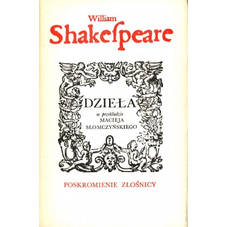 Poskromienie złośnicy Dzieła William Shakespeare