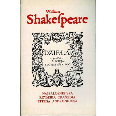 Najżałośniejsza rzymska tragedia Titusa Andronicusa Dzieła William Shakespeare