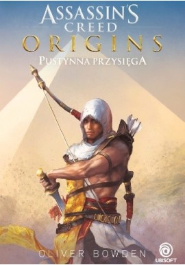 Assassin's Creed Origins Pustynna przysięga Oliver Bowden