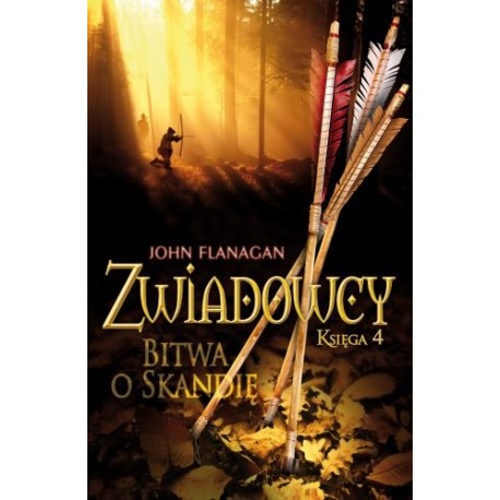 Bitwa o Skandię Seria Zwiadowcy Księga 4 John Flanagan