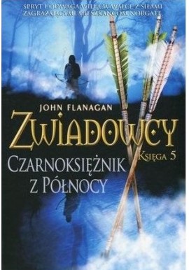 Czarnoksiężnik z Północy Seria Zwiadowcy Księga 5 John Flanagan