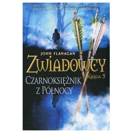 Czarnoksiężnik z Północy Seria Zwiadowcy Księga 5 John Flanagan