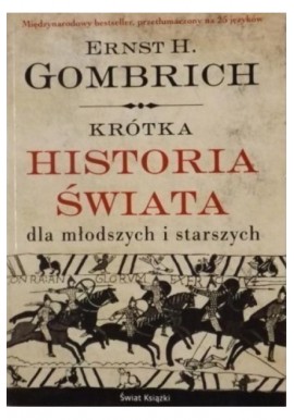 Krótka historia świata dla młodszych i starszych Ernst H. Gombrich