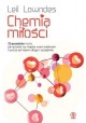 Chemia miłości 75 sposobów na to, by między wami zaiskrzyło i byście żyli razem długo i szczęśliwie Leil Lowndes