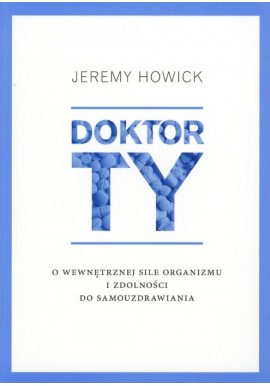 Doktor TY O wewnętrznej sile organizmu i zdolności do samouzdrawiania Jeremy Howick
