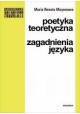 Poetyka teoretyczna Zagadnienia języka Maria Renata Mayenowa Seria Vademecum Polonisty