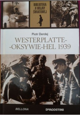 Westerplatte - Oksywie - Hel 1939 Piotr Derdej Biblioteka II Wojny Światowej