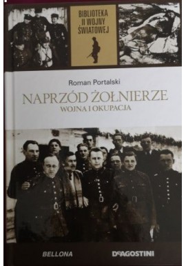 Naprzód żołnierze Wojna i okupacja Roman Portalski Biblioteka II Wojny Światowej