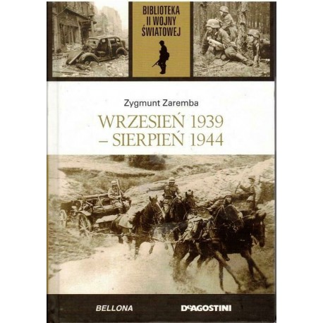 Wrzesień 1939 - Sierpień 1944 Zygmunt Zaremba Biblioteka II Wojny Światowej