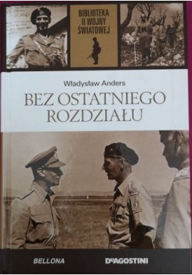 Bez ostatniego rozdziału Władysław Anders Biblioteka II Wojny Światowej