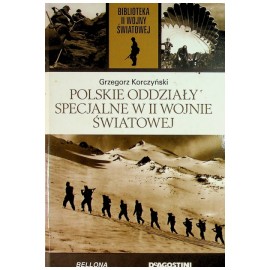 Polskie oddziały specjalne w II wojnie światowej Grzegorz Korczyński Biblioteka II Wojny Światowej