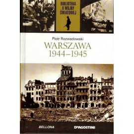 Warszawa 1944-1945 Piotr Rozwadowski Biblioteka II Wojny Światowej