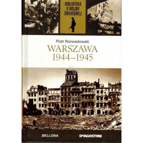 Warszawa 1944-1945 Piotr Rozwadowski Biblioteka II Wojny Światowej