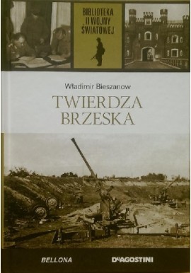 Twierdza Brzeska Władimir Bieszanow Biblioteka II Wojny Światowej