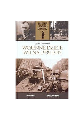 Wojenne dzieje Wilna 1939-1945 Józef Krajewski Biblioteka II Wojny Światowej