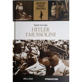 Hitler i Mussolini Santi Corvaja Biblioteka II Wojny Światowej