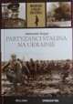 Partyzanci Stalina na Ukrainie Aleksander Gogun Biblioteka II Wojny Światowej