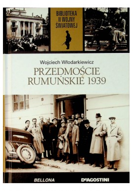 Przedmoście rumuńskie 1939 Wojciech Włodarkiewicz Biblioteka II Wojny Światowej