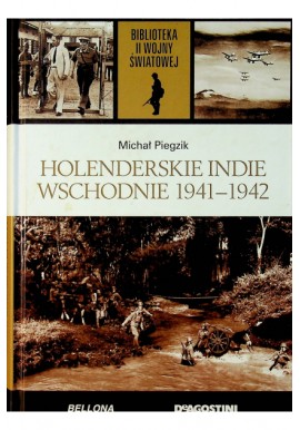 Holenderskie Indie Wschodnie 1941-1942 Michał Piegzik Biblioteka II Wojny Światowej