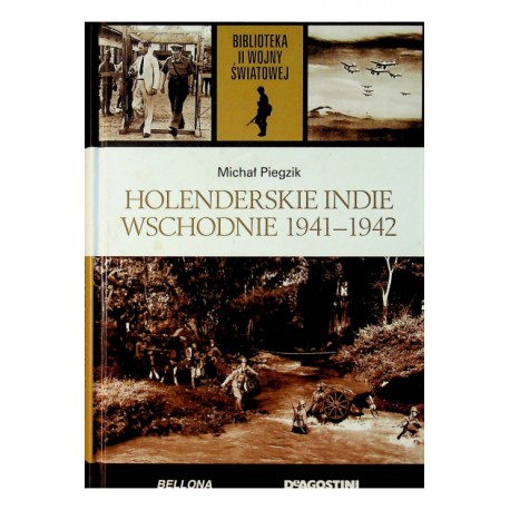Holenderskie Indie Wschodnie 1941-1942 Michał Piegzik Biblioteka II Wojny Światowej