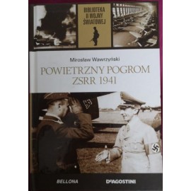 Powietrzny pogrom ZSRR 1941 Mirosław Wawrzyński Biblioteka II Wojny Światowej