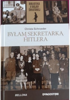 Byłam sekretarką Hitlera Christa Schroeder Biblioteka II Wojny Światowej