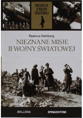 Nieznane misje II wojny światowej Rasmus Dahlberg Biblioteka II Wojny Światowej