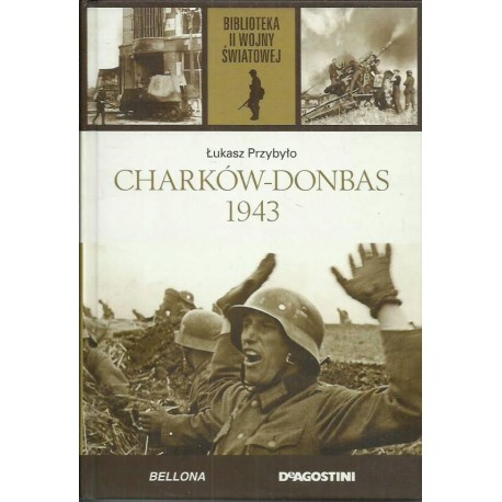 Charków - Donbas 1943 Łukasz Przybyło Biblioteka II Wojny Światowej